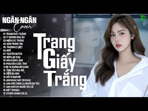 TRANG GIẤY TRẮNG,THUYỀN QUYÊN - ALLBUM BALLAD TOP XU HƯỚNG CỰC HÓT 2026 - NGÂN NGÂN COVER TRIỆU VIEW