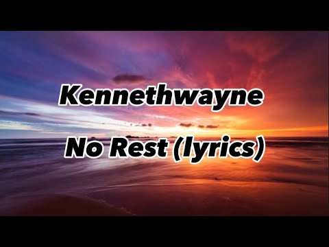 KennethWayne - No rest (Lyrics)