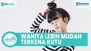 Benarkah Wanita Mudah Terkena Kutu Rambut daripada Pria? Begini Jawaban dr. Arieffah, Sp. KK