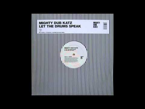 Mighty Dub Katz - Let The Drums Speak (Extended Version)