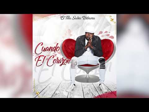 El Tita Salsa Urbana - Cuando El Corazón (Versión Salsa) [Audio Oficial]