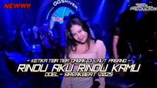 Download lagu DJ RINDU AKU RINDU KAMU - KETIKA TIBA TIBA OMBAK DI LAUT PASANG - BREAKBEAT 2025 [SetyaRMX] #keep mp3
