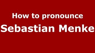 How to pronounce Sebastian Menke