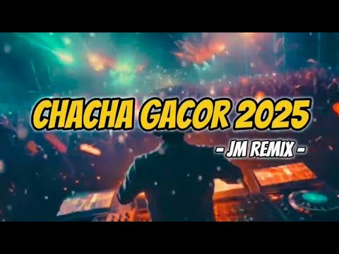 VIRAL TIK TOK‼️ CHACHA GACOR 2025 ( JM REMIX )