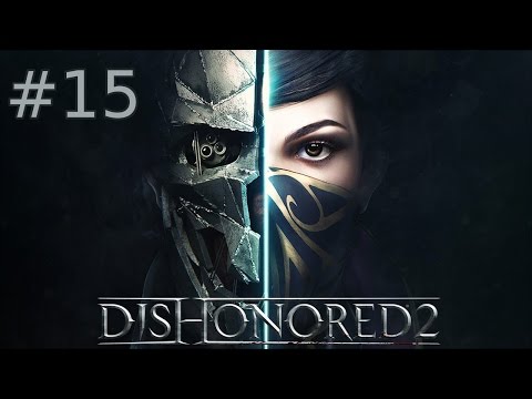 Dishonored 2 | Part #15 | "Distorted Time"