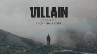 Seibold x Samantha Tieger - "Villain" [Official Lyric Video]