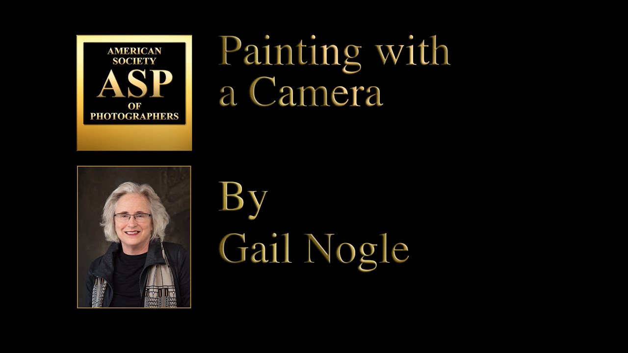 Gail Nogle - ASP Talk - Painting with a Camera