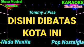 Download lagu DISINI DIBATAS KOTA INI - Tommy J Pisa ( Karaoke Pop Nostalgia ) Karaoke HD_ Nada Wanita mp3