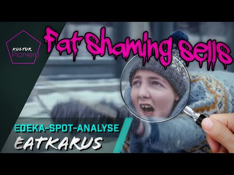 "Fett sein ist scheiße" | ANALYSE #eatkarus – EDEKA Werbung #issso | KulturPioniere