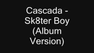 Cascada - Sk8ter Boy (Album Version)