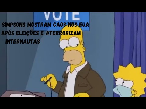 OS SIMPSONS PREVIRAM as ELEIÇÕES e FIM DO MUNDO EM 2021???