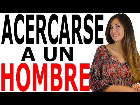 CÓMO ACERCARSE A UN HOMBRE