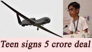 Gujarat teen signs Rs 5 crore deal for production of drones|Oneindia News
