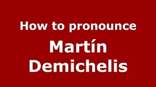 How to pronounce Martín Demichelis