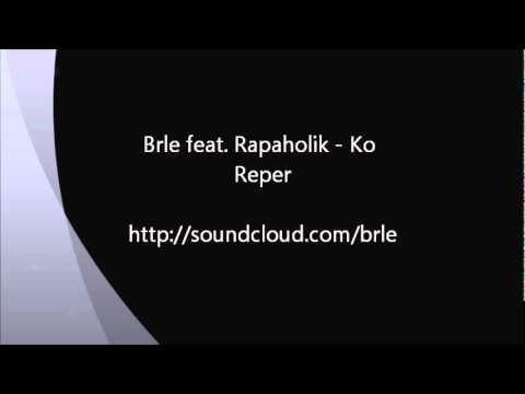Brle - Ko Reper (feat. Rapaholik) [2010]