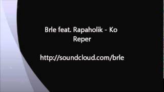 Brle - Ko Reper (feat. Rapaholik) [2010]