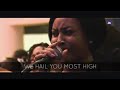We Hail You Most High Worship Minister Kyra
