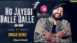 HO JAYEGI BALLE BALLE🔥🎵 Slowed &amp; Reverb