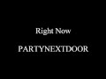 Right Now PartyNextDoor