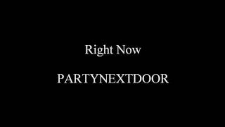 Right Now - PartyNextDoor