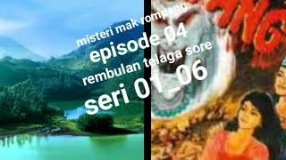 Download lagu Misteri mak rompang episode 04 rembulan telaga sore seri 01_06 mp3