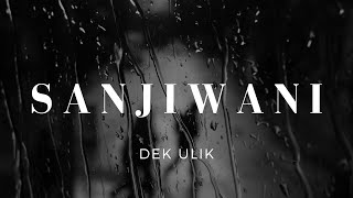 Download lagu Sanjiwani - Dek Ulik (Lirik) mp3
