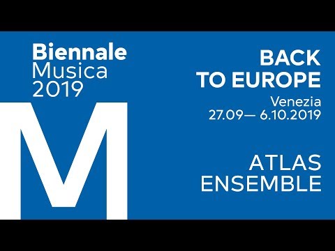 Biennale Musica 2019 - Atlas Ensemble