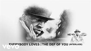 Ne-Yo - Everybody Loves/The Def Of You (Interlude) (Audio)