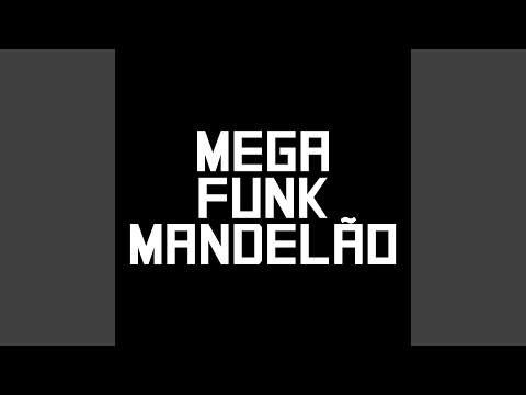 MEGA FUNK MANDELÃO
