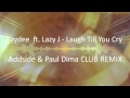 Faydee ft. Lazy J - Laugh Till You Cry (Addside ...