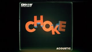 I DONT KNOW HOW BUT THEY FOUND ME - Choke (Acoustic)
