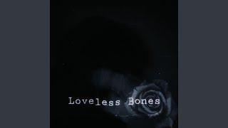 Loveless Bones Music Video