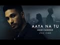 Aaya Na Tu Official Lyric Video Arjun Kanungo Momina Mustehsan Romantic Song