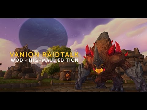 Vanion.eu Raidtalk - Highmaul Edition #5