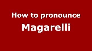 How to pronounce Magarelli