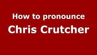 How to pronounce Chris Crutcher