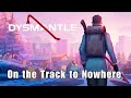 On the Track to Nowhere | Dysmantle