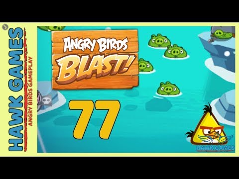 Angry Birds Blast 💥 Level 77 - 3 Stars Walkthrough, No Boosters