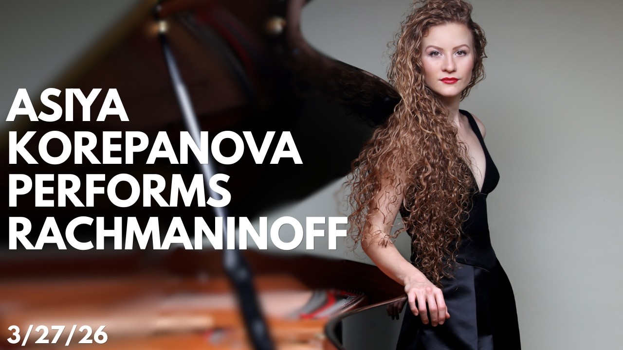 Asiyah Korepanova - Rachmaninoff | Unity Church Concert 3/27/26