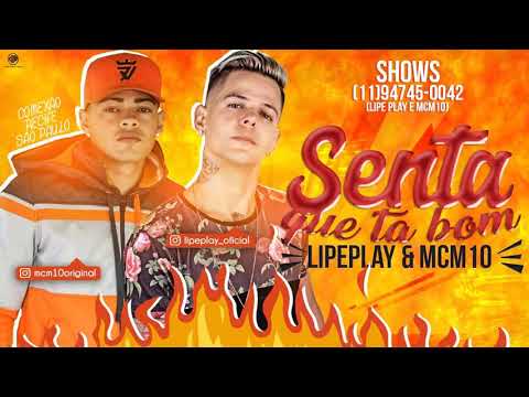 LIPE PLAY E MC M10 - SENTA QUE TA BOM - MÚSICA NOVA 2018