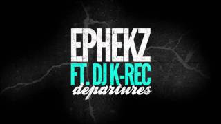 Ephekz Ft. DJ K-Rec - Departures