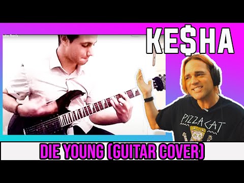 Guitar Cover - Ke$ha - Die Young - Guitar Remix Reaction // Guitarist,  Vocal Coach Reacts !