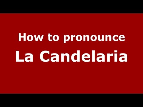How to pronounce La Candelaria