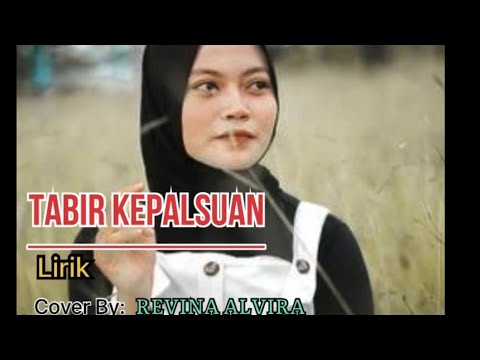 TABIR KEPALSUAN - REVINA ALVIRA ( Lirik )