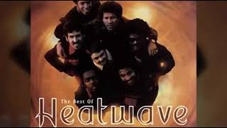 Heatwave   =   Where Did I Go Wrong