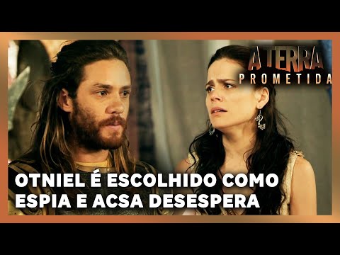 A TERRA PROMETIDA: Otniel é escolhido para espia Jerusalém e Acsa se desespera