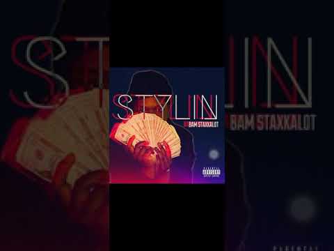 Bam StaxkAlot- Stylin