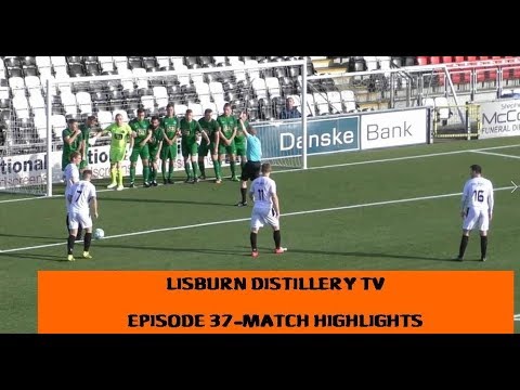 Lisburn Distillery TV Episode 37 Match Highlights show