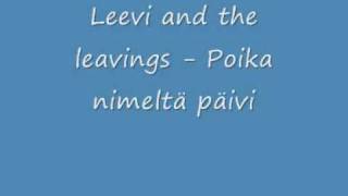 Video thumbnail of "Leevi and the leavings - Poika nimeltä päivi"