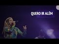 Quero Ir Além Denise Seixas Clipe Oficial
